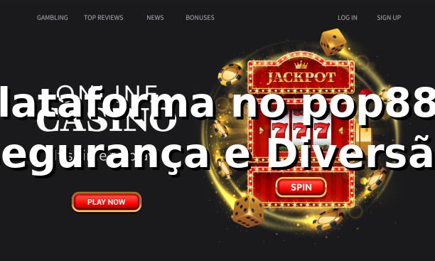Plataforma no pop888 🍀 Segurança e Diversão 1 Plataforma no pop888 🍀 Segurança e Diversão